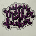 You Mother F Magnet