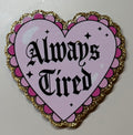 Always Tired Medium Magnet