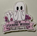 You’re F*cking Weird Magnet