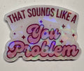 You Problem Magnet