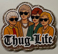 Golden Girls Thug Life Magnet