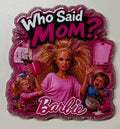 Who Said Mom? Barbie Medium Magnet🙃