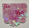 Too Tired Magnet