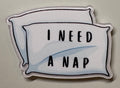 I Need A Nap Magnet