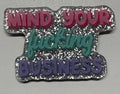 Mind Yours Magnet