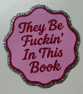 They Be F* In This Book Medium Magnet